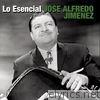 Jose Alfredo Jimenez - Lo Esencial: José Alfredo Jiménez