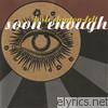 Soon Enough - EP
