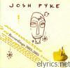 Josh Pyke - Josh Pyke - Recordings 2003-2005