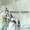 Joshua James - The Sun Is Always Brighter (Deluxe Edition)
