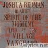 Spirit of the Moment: Live At the Village Vanguard