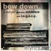 Bow Down (feat. Evidence & L.E.G.A.C.Y.) - EP