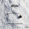 Jrdn - Love Ain't Enough - Single