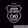 Juana La Loca - 30 Años (En Vivo)