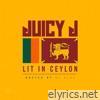 Juicy J - Lit in Ceylon