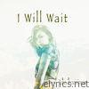 I Will Wait - Single