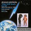 Julian Lennon - Time Will Teach Us All (From the Musical 
