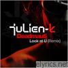 Julien-K - Look At U (Deadmau5 Remixes)