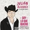Julion Alvarez - Soy Lo Que Quiero... Indispensable