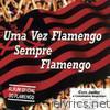 Uma Vez Flamengo, Sempre Flamengo