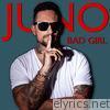 Juno - Bad Girl - Single