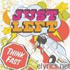 Just Left - Think Fast