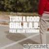 Turn a Good Girl B.A.D. - Single