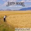 Justin Moore - This Is My Dirt - Single
