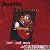 Justin Trevino - More Loud Music and Strong Wine