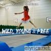 Wild, Young & Free - Single