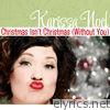Christmas Isn't Christmas (Without You) - Single