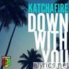 Katchafire - Down With You - Single
