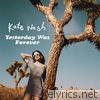 Kate Nash - Yesterday Was Forever