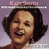 Kate Smith - 16 Most Requested Songs