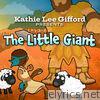 Kathie Lee Gifford Presents: The Little Giant