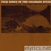 Folk Songs of the Colorado River