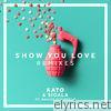 Kato & Sigala - Show You Love (Remixes) [feat. Hailee Steinfeld] - EP