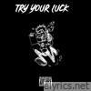 Try Your Luck - Single (feat. RJDADEMON) - Single