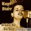 Kay Starr - It Had To Be You