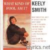 Keely Smith - What Kind of Fool Am I