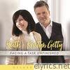 Keith & Kristyn Getty - Facing a Task Unfinished (Deluxe Edition)