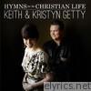 Keith & Kristyn Getty - Hymns for the Christian Life (Deluxe Version)