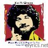Keith Green - Make My Life a Prayer to You - Songs of Devotion
