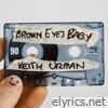 Keith Urban - Brown Eyes Baby - Single