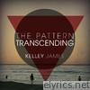 Kelley James - The Pattern Transcending