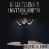 Kelly Clarkson - I Don't Think About You (Remixes) - EP