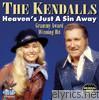 Kendalls - Heaven's Just a Sin Away