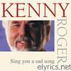 Kenny Rogers - Sing You a Sad Song