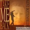 Kent Bottenfield - Take Me Back