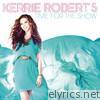 Kerrie Roberts - Time For the Show