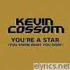 Kevin Cossom - You're a Star (You Know What You Doin') - Single