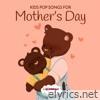 Kids Pop Songs for Mothers Day