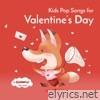 Kids Pop Songs for Valentine's Day