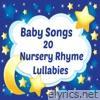 Baby Songs - 20 Nursery Rhyme Lullabies