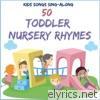 Kids Songs Sing Along - 50 Toddler Nursery Rhymes