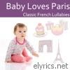 Baby Loves Paris: Classic French Lullabies