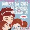 Mother's Day Songs for Preschool and Kindergarten