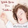 White Noise for Toddlers