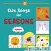 Kids Songs for Seasons - Fall, Winter, Spring, Summer