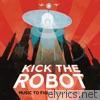 Kick The Robot - Music To Fight the Future